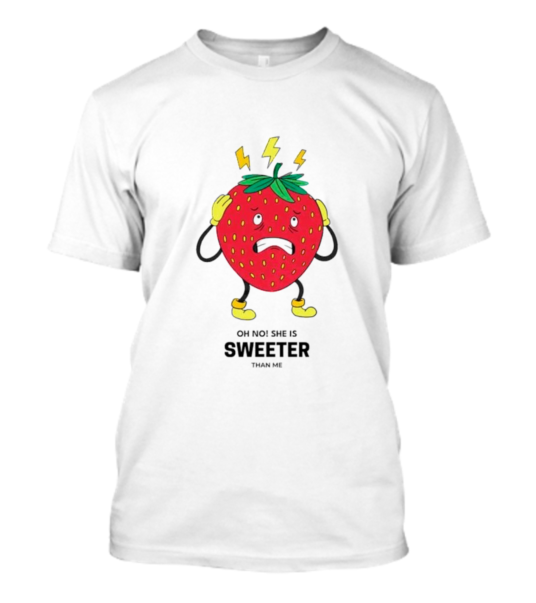 Oh No She Is Sweeter Than Me Jealous Strawberry T-Shirt