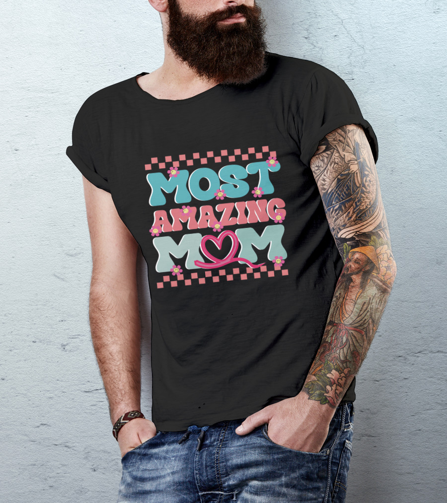 Most Amazing Mom Heart And Flower T-Shirt