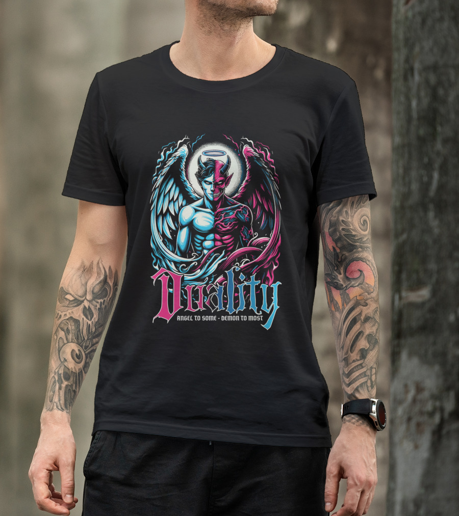 Duality Angel To Some Demon To Most T-Shirt