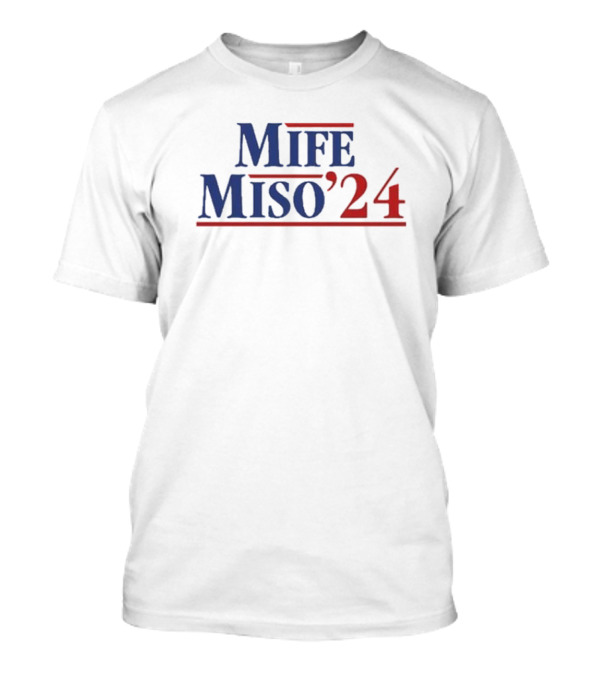 Mife Miso ’24 Presidential Campaign T-Shirt