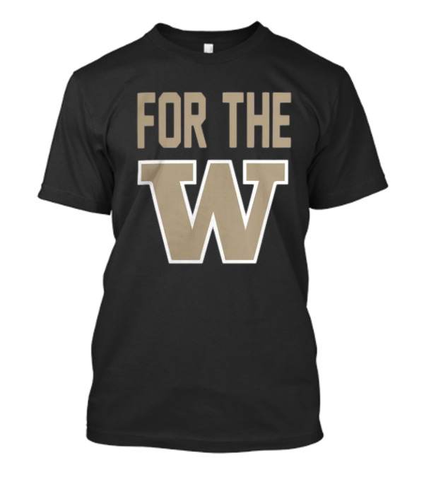 Washington Huskies For The W Football Team Spirit T-Shirt
