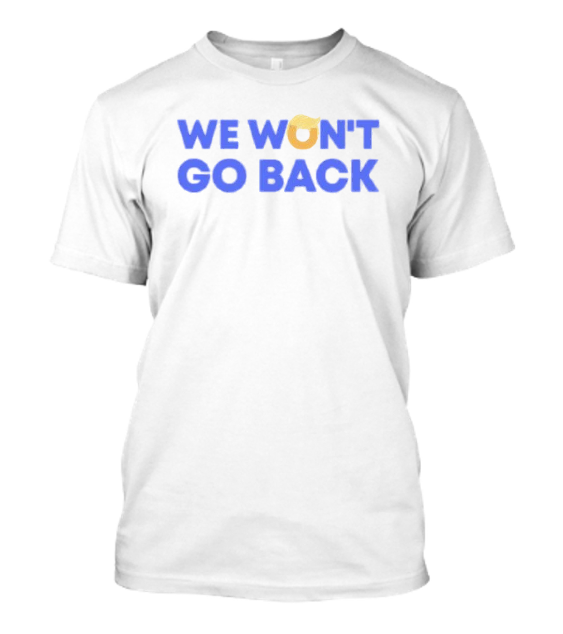 We Won't Go Back Trump 2024 Election Message T-Shirt