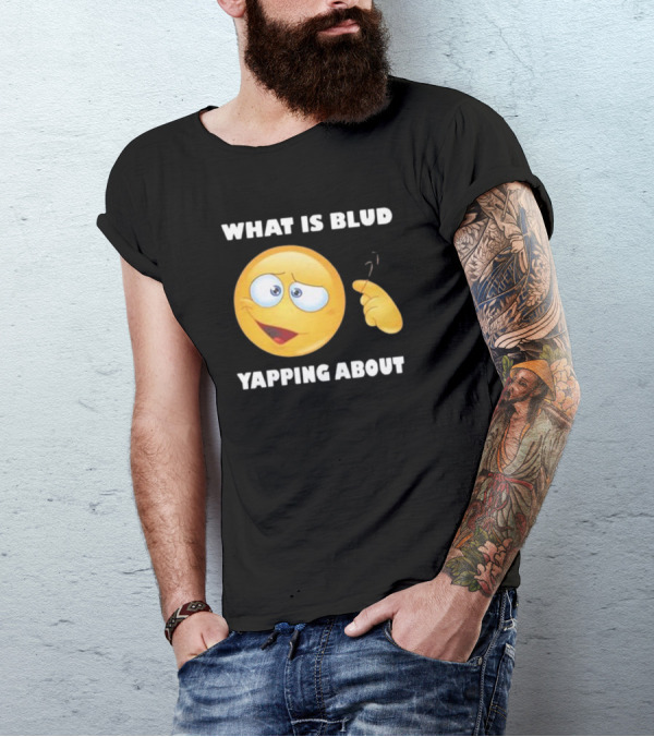 What Is Blud Yapping About Emoji Face T-Shirt