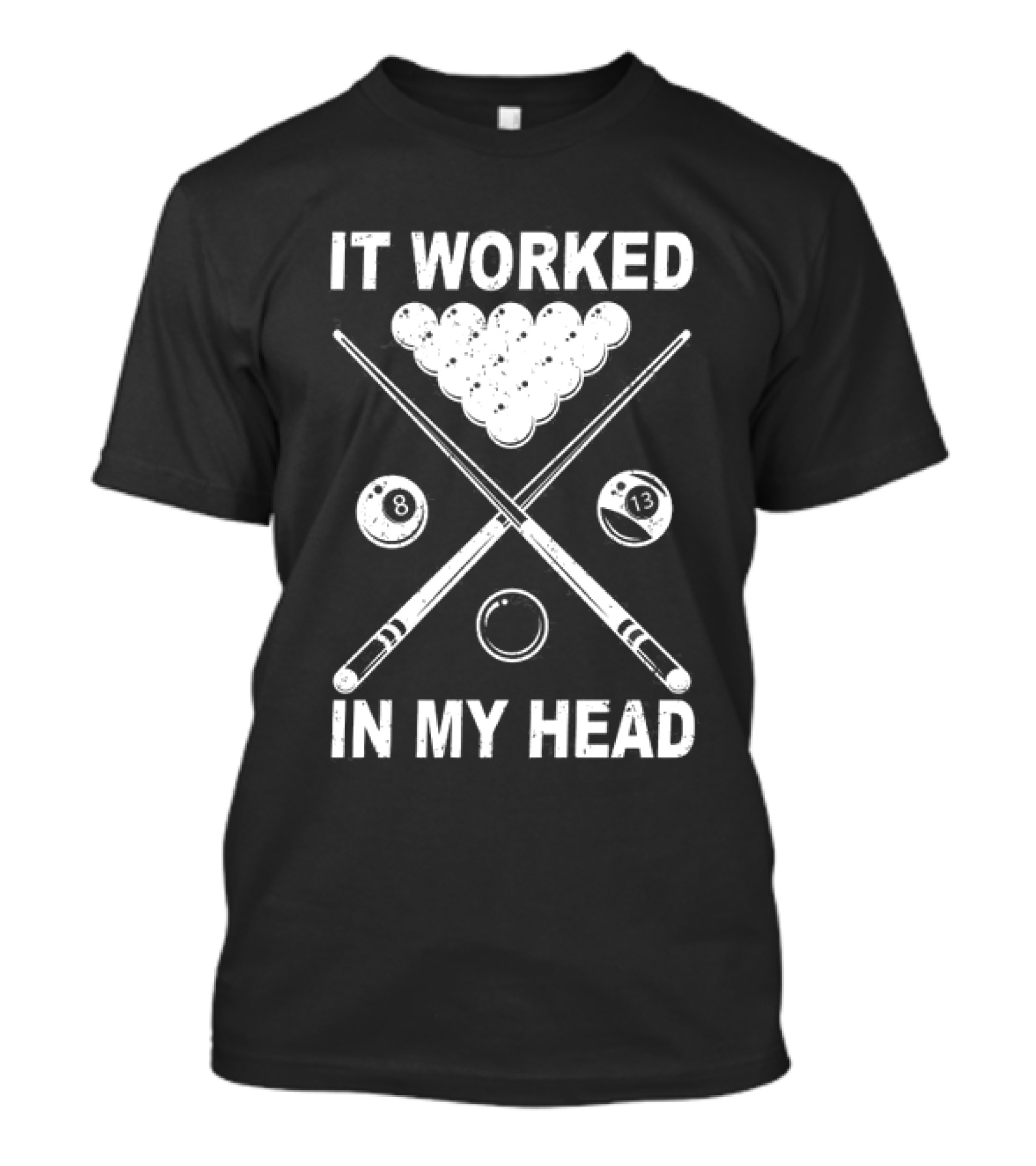 8-Ball Pool It Worked In My Head Billiard Player T-Shirt