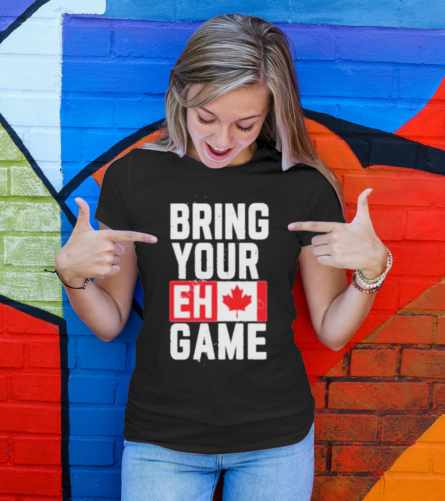 Bring Your Eh Game Canadian Flag T-Shirt