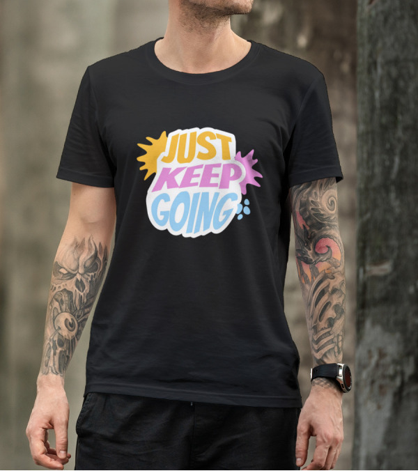 Just Keep Going Text Effect T-Shirt