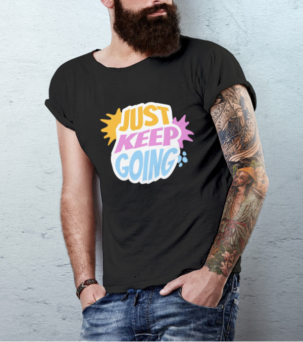 Just Keep Going Text Effect T-Shirt