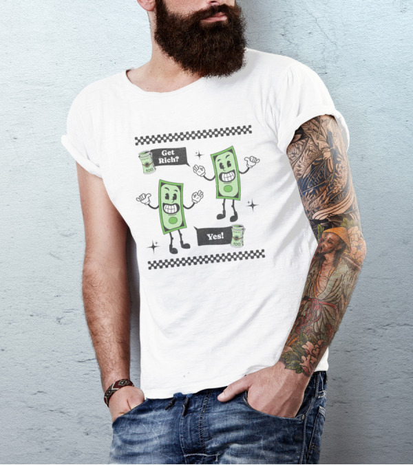 Get Rich Yes Cartoon Dollar Bill Character And Money Rolls T-Shirt