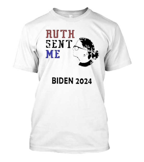 Ruth Sent Me Biden T-Shirt