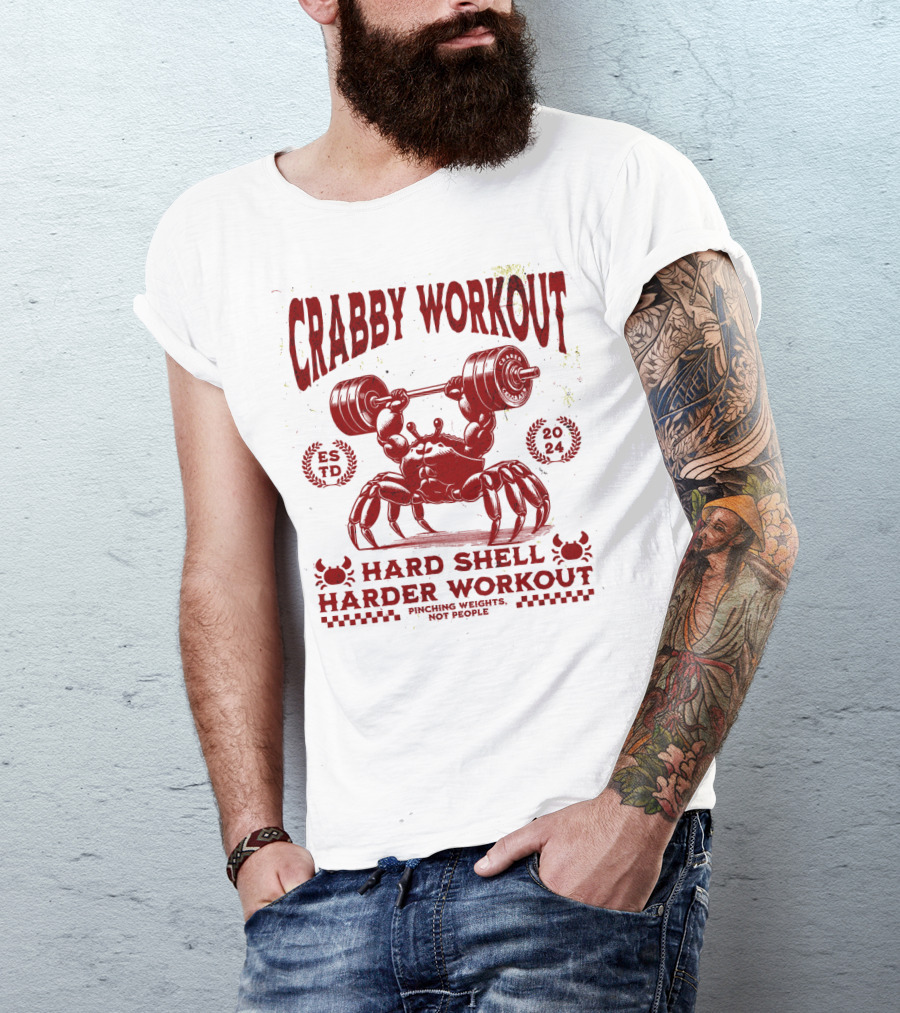 Crabby Workout Hard Shell Harder Workout Pinching Weights Not People T-Shirt