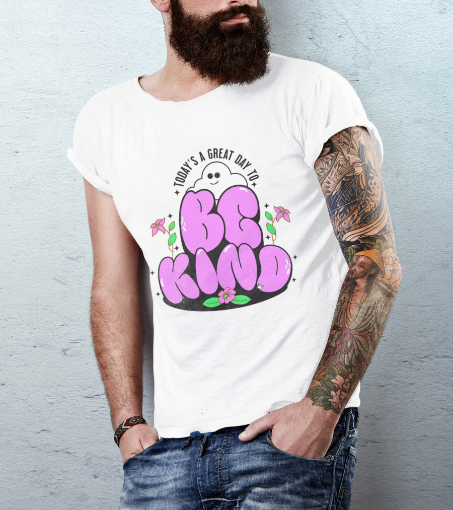 Today's A Great Day To Be Kind Ghost Flowers T-Shirt