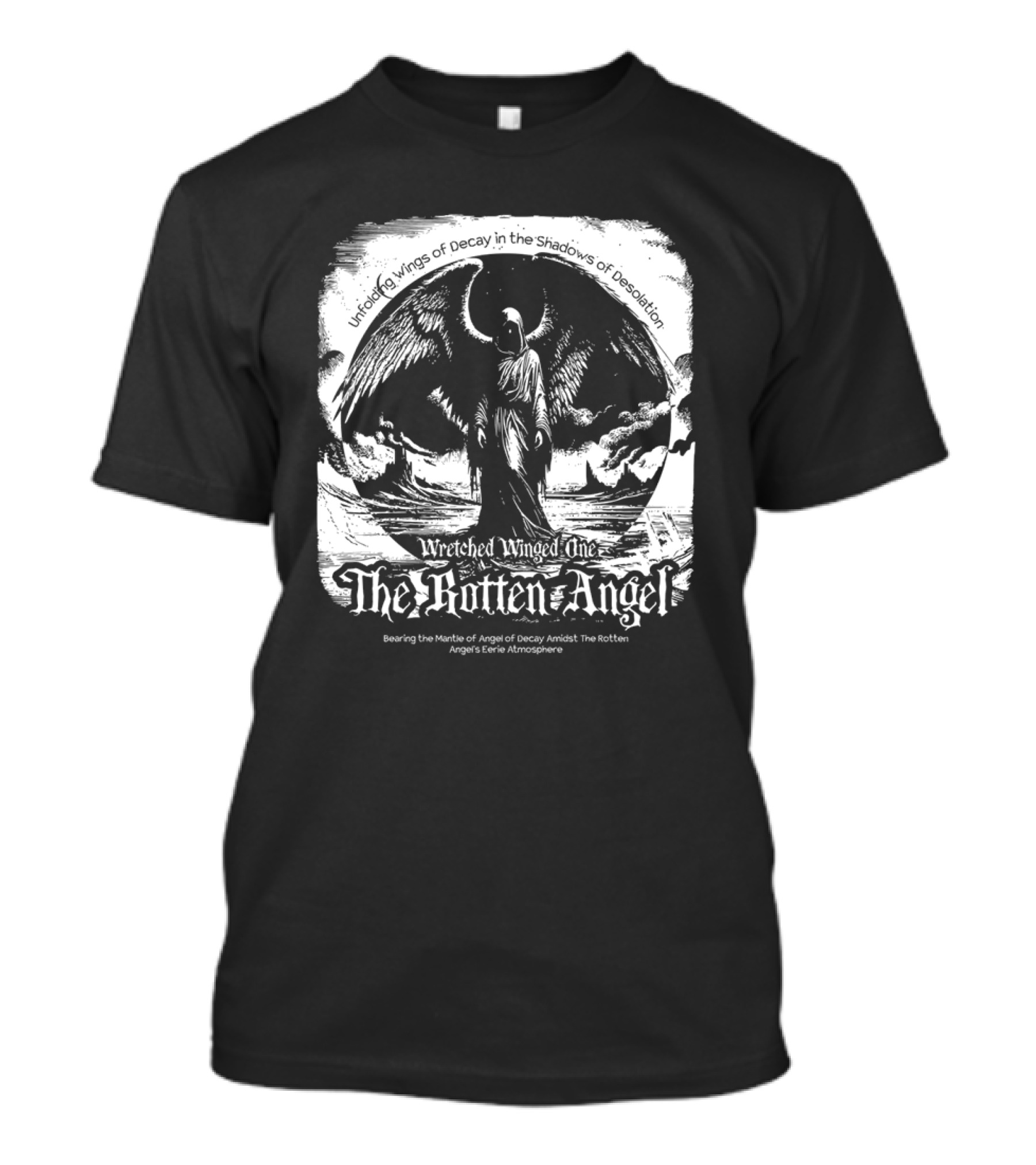 Unfolding Wings Of Decay In The Shadows Of Desolation Wretched Winged One The Rotten Angel Bearing The Mantle Of Angel Of Decay Amidst The Rotten Angel's Eerie Atmosphere T-Shirt