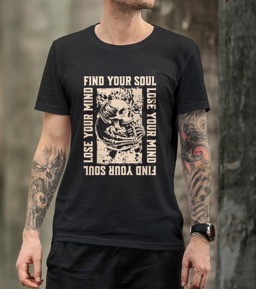 Find Your Soul Lose Your Mind Skull T-Shirt