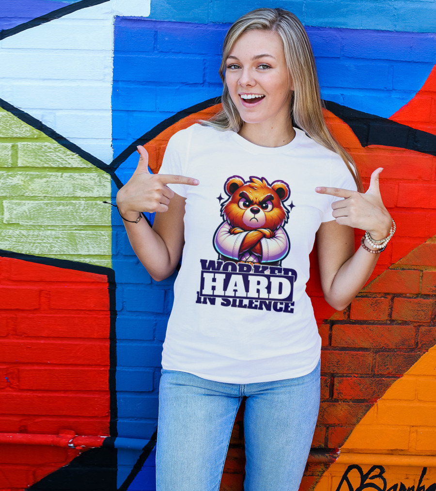 Worked Hard In Silence Determined Bear T-Shirt