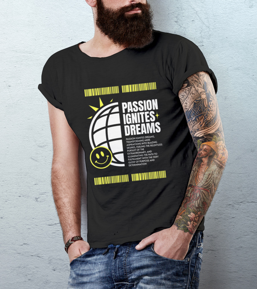 PASSION IGNITES DREAMS TRANSFORMING ASPIRATIONS INTO RELENTLESS PURSUIT SMILEY GLOBE T-Shirt