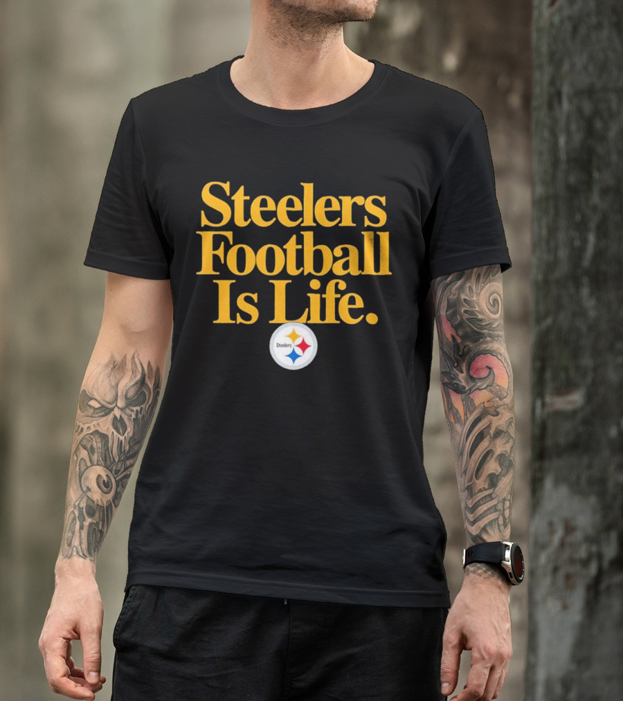 Steelers Football Is Life T-Shirt