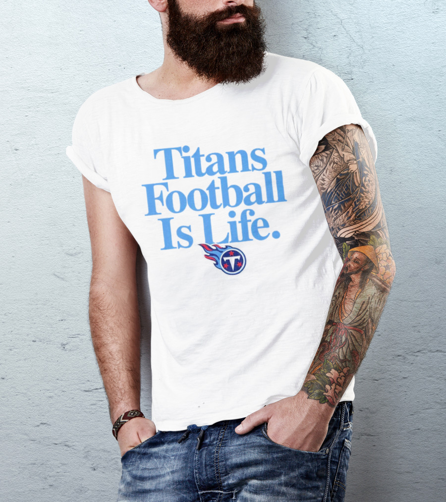Titans Football Is Life Fan Pride With Tennessee T-Shirt