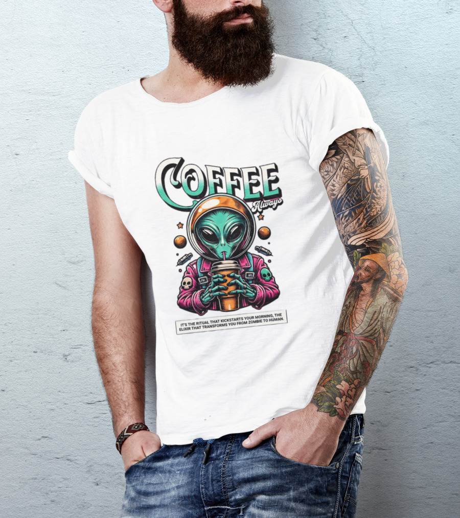 Alien Ritual Coffee Always Morning Elixir Zombie To Human Transformation T-Shirt