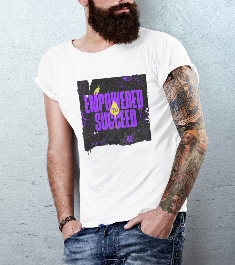 EMPOWERED TO SUCCEED T-Shirt