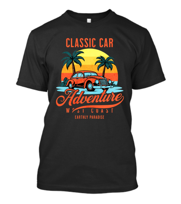Classic Car Adventure West Coast Earthly Paradise T-Shirt