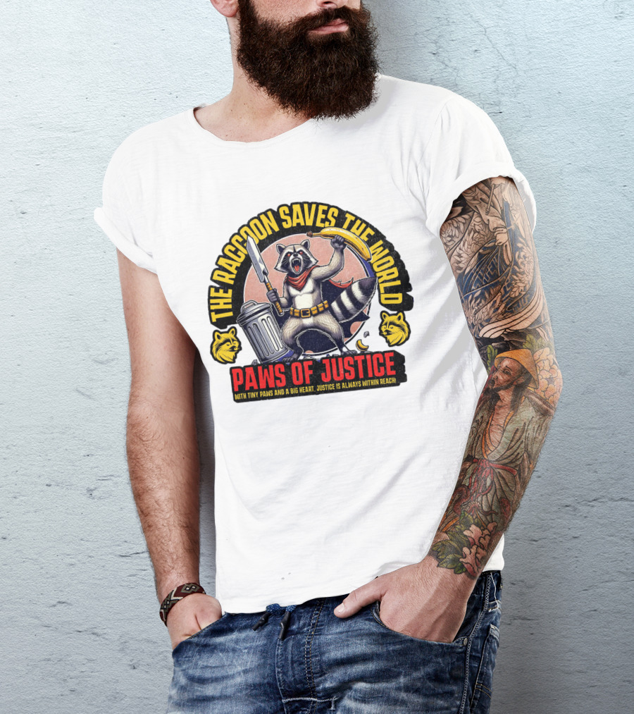 The Raccoon Saves The World Paws Of Justice Hero With Tiny Paws And A Big Heart T-Shirt