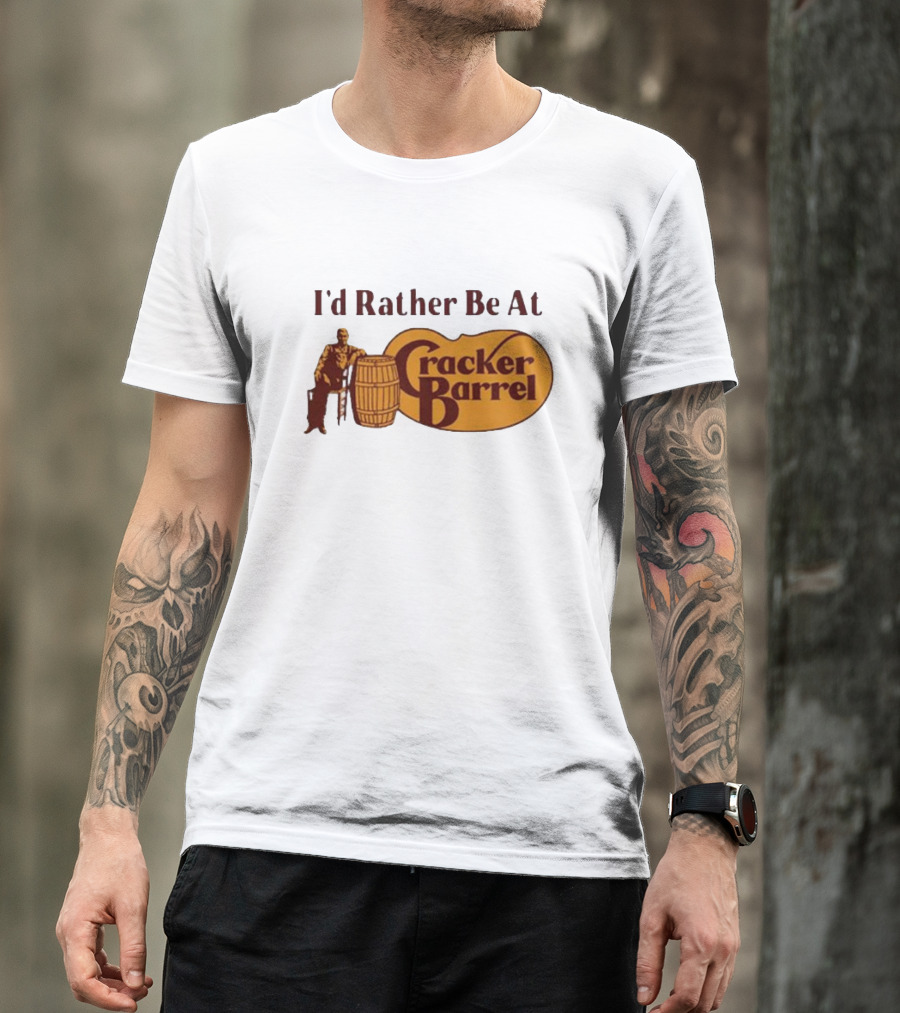 I'd Rather Be At Cracker Barrel Logo With Man Sitting By Barrel T-Shirt