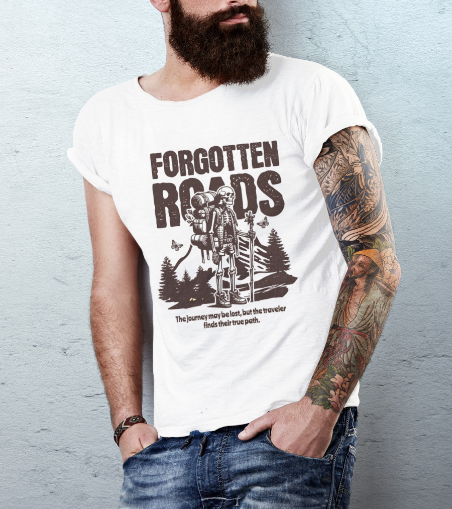Forgotten Roads The Journey May Be Long But The Traveler Finds Their True Path T-Shirt