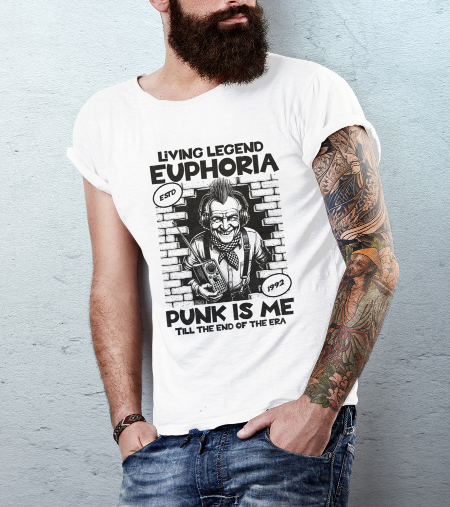 LIVING LEGEND EUPHORIA PUNK IS ME TILL THE END OF THE ERA ESTD 1992 T-Shirt