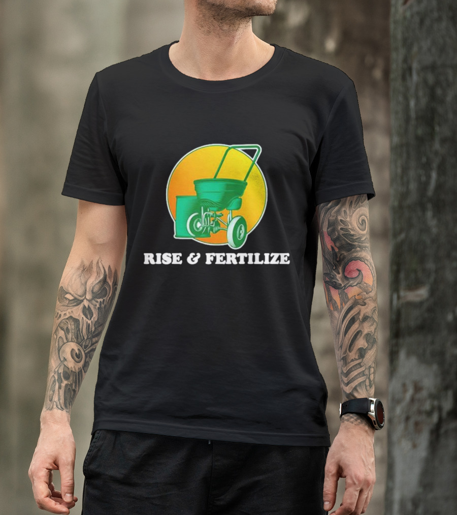 RISE And FERTILIZE Lawn Spreader Sunrise Motif T-Shirt