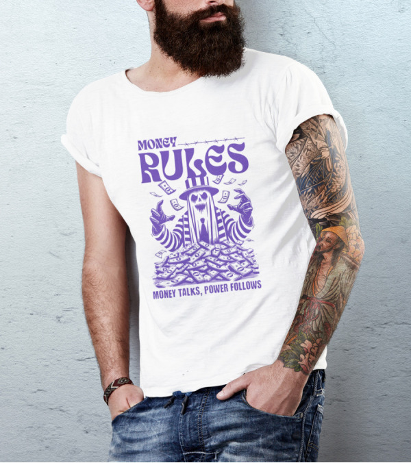 MONEY RULES MONEY TALKS POWER FOLLOWS T-Shirt
