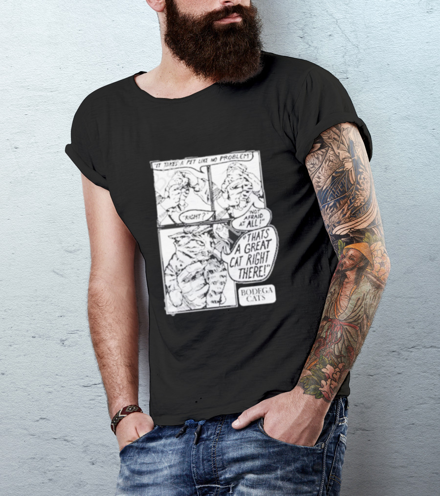 It Takes A Pet Like No Problem Bodega Cats That's A Great Cat Right There T-Shirt