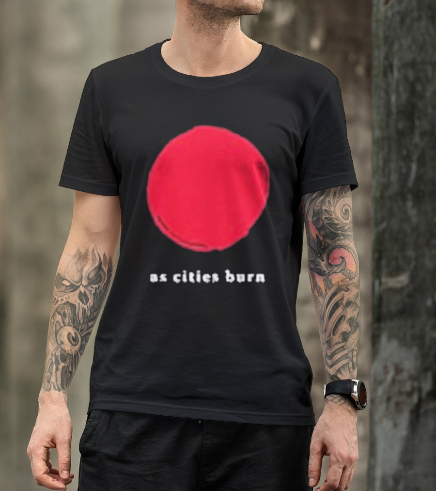 As Cities Burn Red Sun T-Shirt