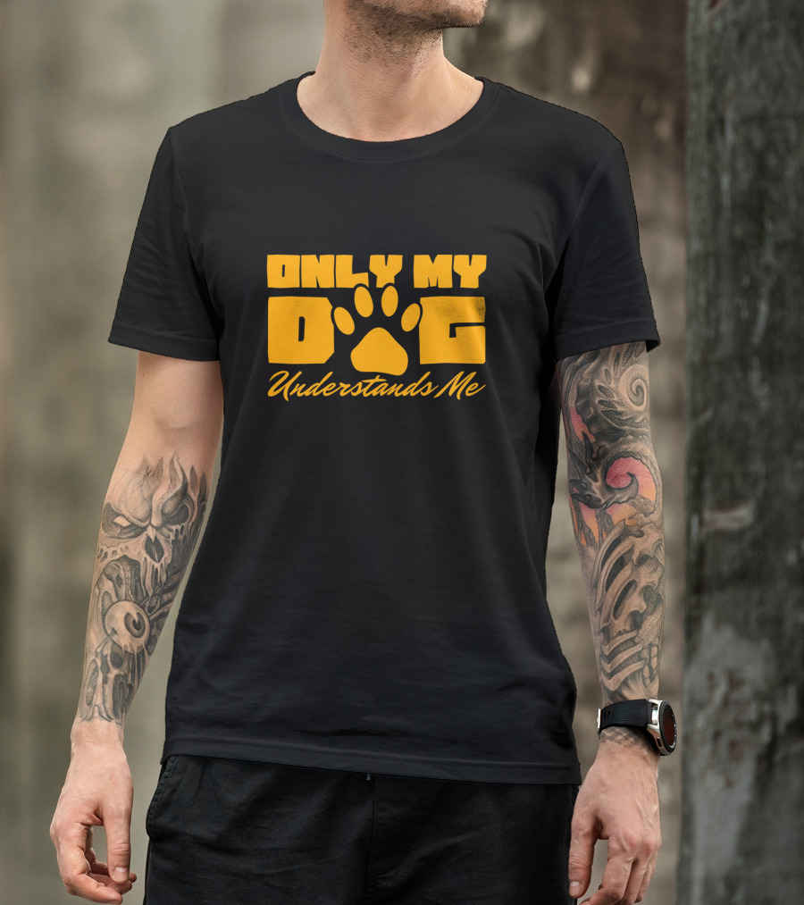 Only My Dog Understands Me Typography T-Shirt