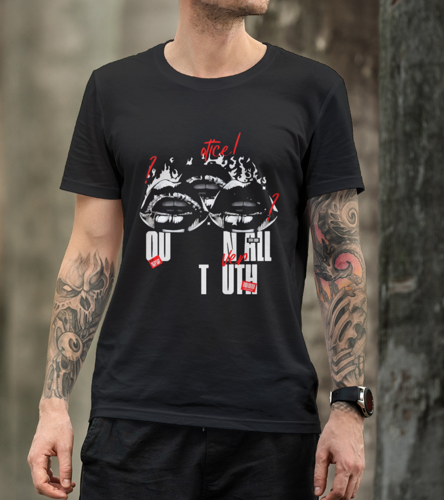 Out Veril Truth Notice Lips Question Flames T-Shirt
