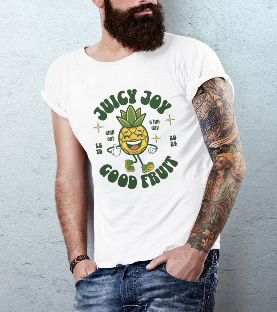 JUICY JOY GOOD FRUIT CHILL OUT A FUN DAY T-Shirt
