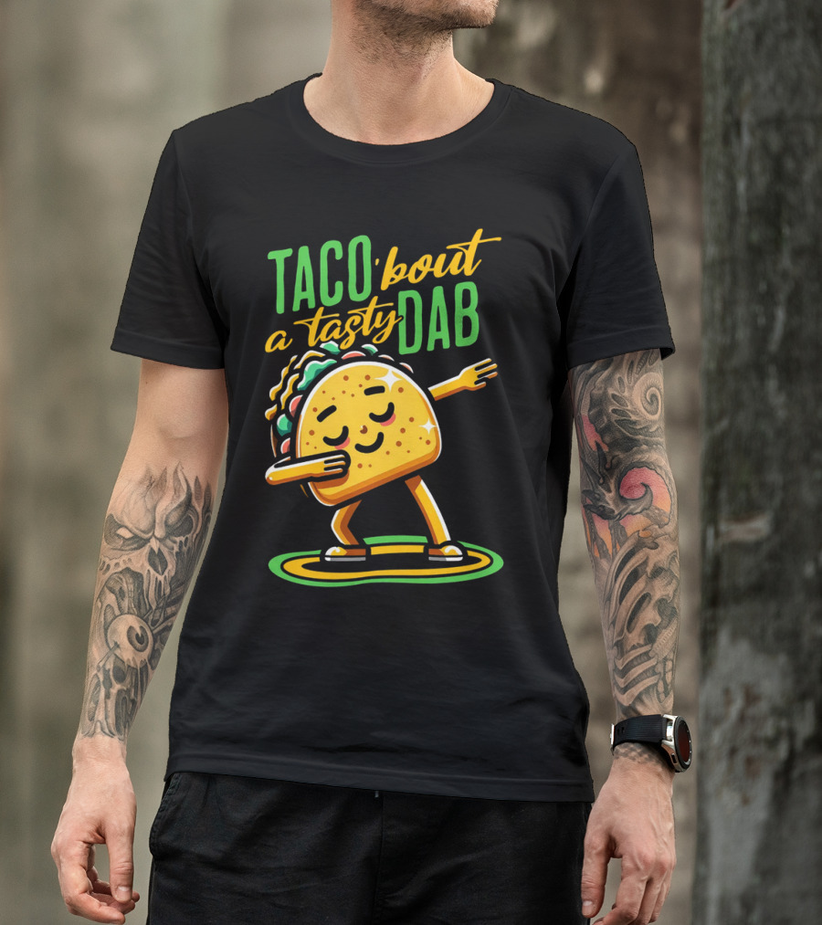 Taco 'Bout A Tasty Dab With Smiling Dancing Taco T-Shirt