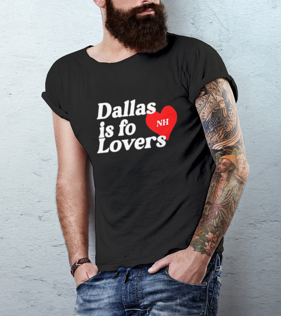 Dallas Is Fo Lovers NH Heart T-Shirt