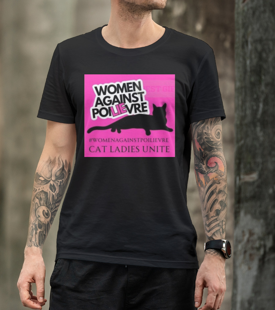 Women Against Poilievre Cat Ladies Unite #WomenAgainstPoilievre T-Shirt