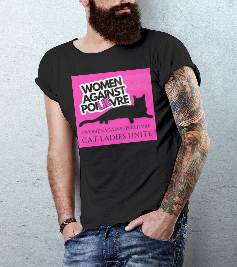 Women Against Poilievre Cat Ladies Unite #WomenAgainstPoilievre T-Shirt