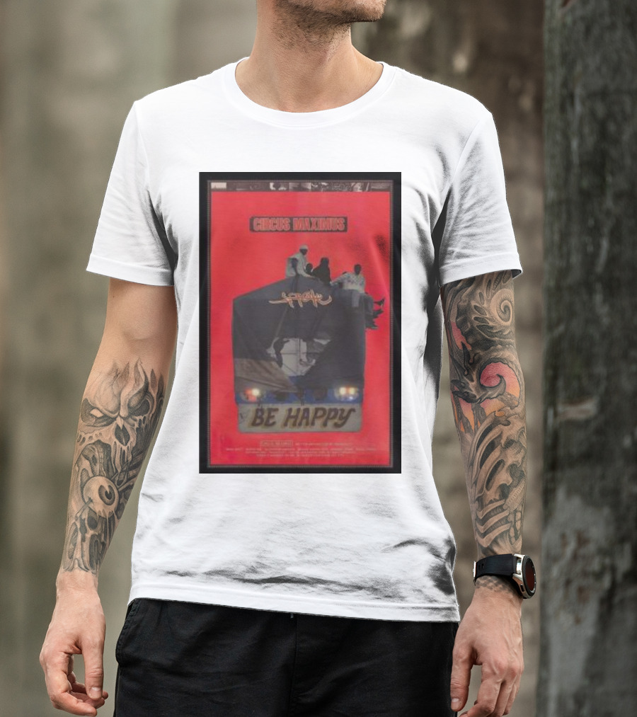 Circus Maximus Be Happy Travis Scott Movie T-Shirt