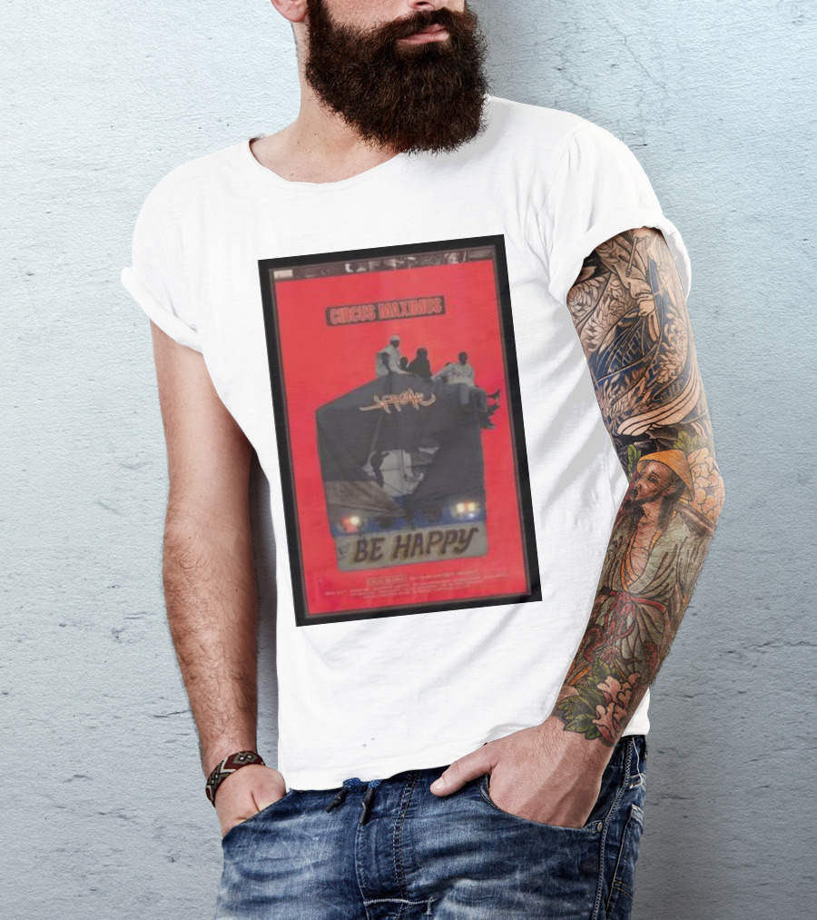 Circus Maximus Be Happy Travis Scott Movie T-Shirt