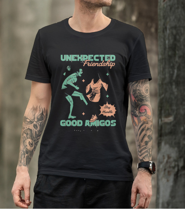 UNEXPECTED Friendship Good Amigos Stay Humble Kitti Apparel Copyright T-Shirt