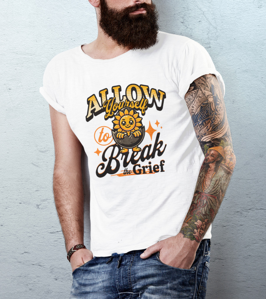 ALLOW Yourself To Break The Grief Sunflower Egg Character T-Shirt