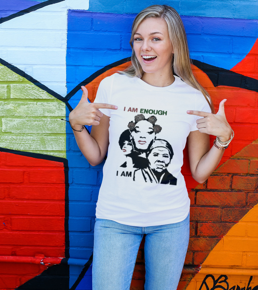 I AM ENOUGH Empowering Iconic Women Faces T-Shirt