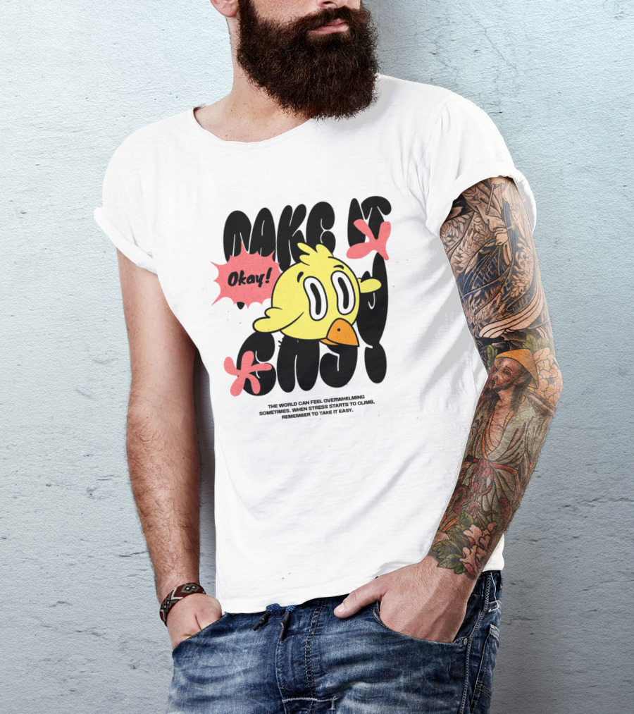 Okay The World Can Feel Overwhelming Make It Easy T-Shirt