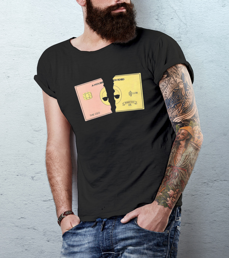A House Divided The CEO Gold Card 1138 Member Since 05 T-Shirt