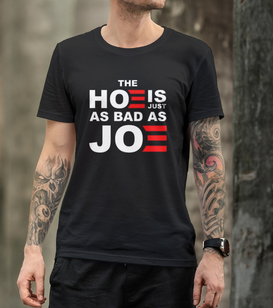 Sarah Larchmont The Hoe Is Just As Bad As Joe T-Shirt