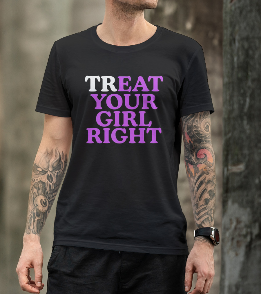 TREAT YOUR GIRL RIGHT Statement With Purple T-Shirt