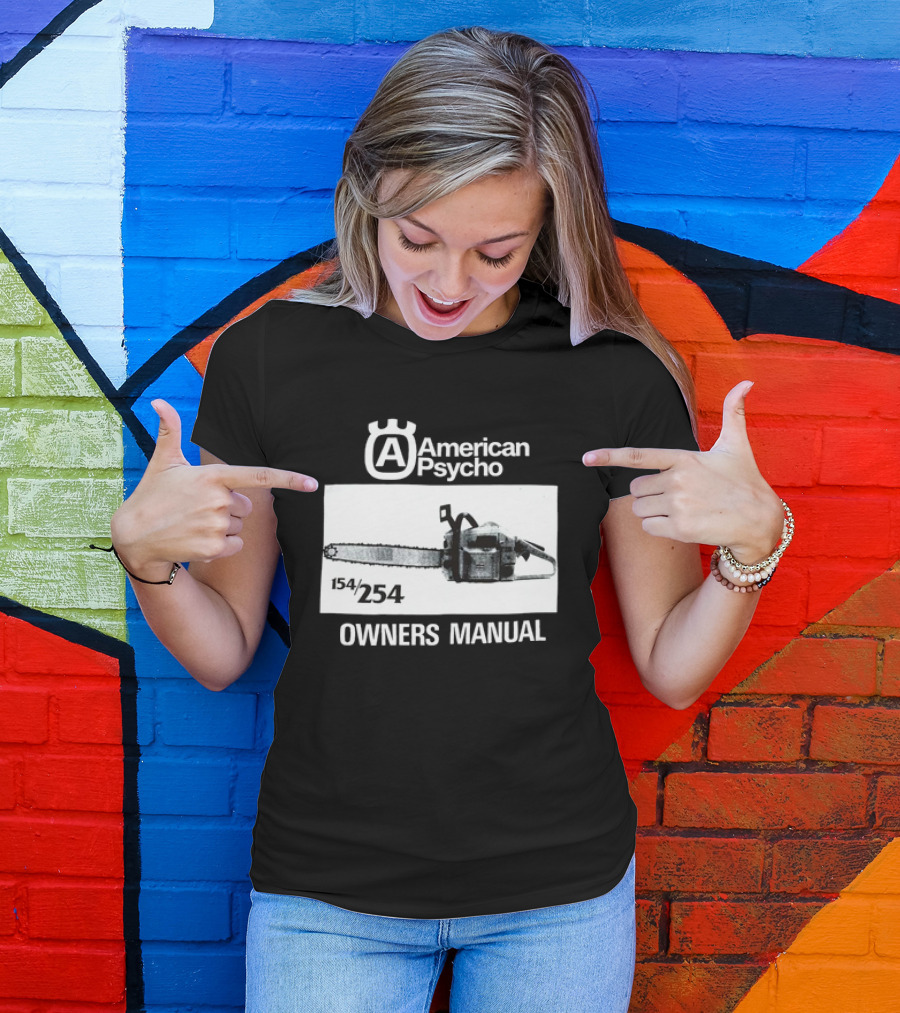 American Psycho Owners Manual Chainsaw 154/254 T-Shirt