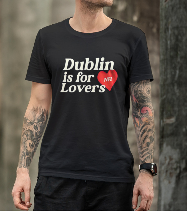 Dublin Is For Lovers NH Heart Niall Horan T-Shirt